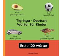 Tigrinya - Deutsch Wörter für Kinder - Erste 100 Wörter: Tigrinya Lernen für Kinder und Anfänger - Zweisprachiges Bilderbuch auf Tigrinya mit deutschen Übersetzungen