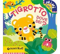 Tigrotto dove sei? Mini cucù. Ediz. a colori