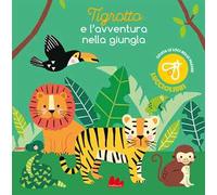 Tigrotto e l'avventura nella giungla. Ediz. a colori