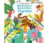 Tigrotto. Giochiamo a nascondino. Ediz. a colori