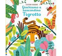 Tigrotto. Giochiamo a nascondino. Ediz. a colori