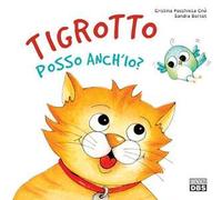 Tigrotto posso anch'io? Ediz. a colori