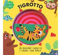 Tigrotto. Ruota e cerca. Ediz. a colori