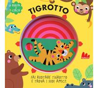 Tigrotto. Ruota e cerca. Ediz. a colori