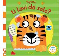 Tigrotto, ti lavi da solo? Scorri e ridi. Ediz. a colori