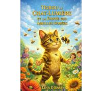TIGROU LE CHAT-LUMIÈRE ET LA DANSE DES ABEILLES DORÉES