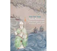 Tigullio mediterraneo. Marinai, pescatori e naviganti nel segno di Sant'Erasmo. Ediz. illustrata