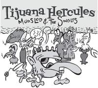 Tijuana Hercules Mudslod & the Singles (Vinyl LP) 12" Album Coloured Vinyl