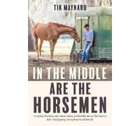 Tik Maynard In the Middle Are the Horsemen (Tascabile)