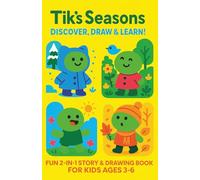 Tik’s Seasons: Discover, Draw & Learn! Fun 2-in-1 Story & Drawing Book for Kids Ages 3-6: Explore Seasons, Animals, Nature, Months & Creative Activities