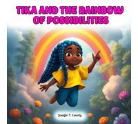 TIKA AND THE RAINBOW of POSSIBILITIES
