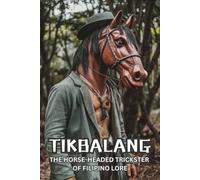 Tikbalang: The Horse-Headed Trickster of Filipino Lore