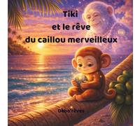 Tiki: Et le rêve du caillou merveilleux