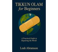 Tikkun Olam for Beginners: A Practical Guide to Repairing the World
