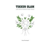 TIKKUN OLAM: Guide Spirituel pour une Vie Éthique et Engagée