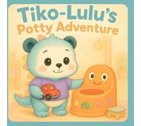 Tiko-Lulu's Potty Adventure: and Potty training