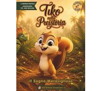 Tiko nella Preistoria - Il Sogno Meraviglioso: Activity Book Bilingue Italiano-Inglese | Bambini 3-6 Anni | Dinosauri | Traccia, Colora, Conta e altre 4 | Bonus Digitali