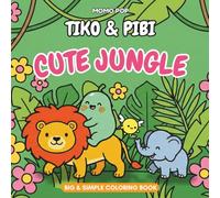 TIKO & PIBI Adventures: Cute Jungle: Coloring Book | Simple and Fun Jungle Animals with Thick Lines for Toddlers and Kids