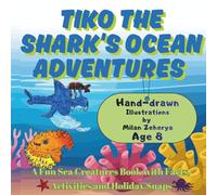 Tiko the Shark's Ocean adventures: A fun sea creatures book with facts, activities and holiday snaps