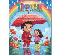 Tiko the Umbrella - Adventures in the Rain: A Story and Coloring Book About Self-Worth, Rainy Joy, and Feeling Valued