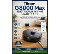TIKOM G8000 MAX ROBOT VACUUM AND MOP MADE EASY: Unlock Powerful 5000Pa Suction, Smart Navigation, and Hands-Free Floor Care with a Simple Step-by-Step User Guide