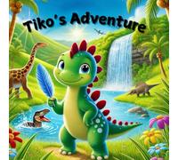 Tiko's Adventure: A Dino story for kids ages 2 and above - Bedtime Story - Short Children Story - Story Telling for children - Dinosaur Story for Kids - Prehistoric book