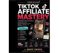 TikTok Affiliate Marketing Mastery: TikTok Affiliate Mastery