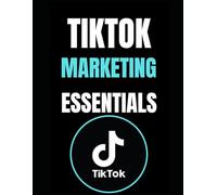 TIKTOK MARKETING ESSENTIALS