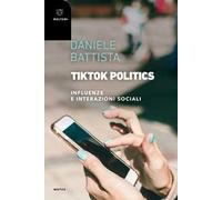 TikTok Politics. Influenze e interazioni sociali