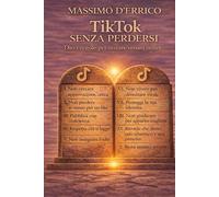 TikTok senza perdersi: Dieci regole per restare umani online