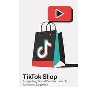 TikTok Shop: Integrating Social Commerce with Advanced Logistics