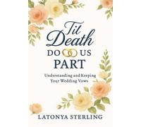 Til Death Do Us Part: Understanding and Keeping Your Weddings Vows