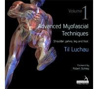 Til Luchau Advanced Myofascial Techniques: Volume 1 (Tascabile)