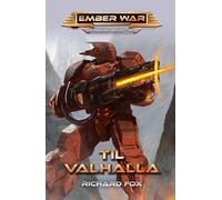 Til Valhalla: An Ember War Novel