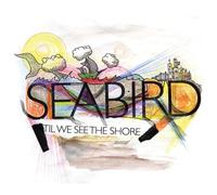 Til We See the Shore by Seabird (2008) Audio CD