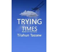 Tilahun Tassew Trying Times (Tascabile)