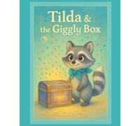 Tilda and the Giggle Box: A picture book about courage, friendship and the magic of laughter - for ages 4 - 7