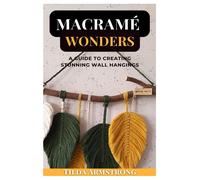 Tilda Armstrong Macramé Wonders (Tascabile)