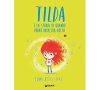 Tilda e la storia di quando provò un'altra.... Ediz. a colori