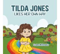Tilda Jones Likes Her Own Way: A gentle children's book about quiet time, friendship, and self-acceptance for ages 4-7 (The World of Tilda Jones)