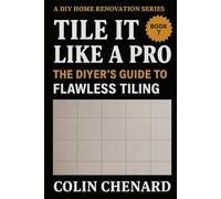 Tile it Like a Pro: The DIYer's Guide to Flawless Tiling