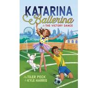 Tiler Peck Kyle Harris Katarina Ballerina & the Victory Dance (Copertina rigida)