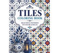 Tiles Coloring Book: Elegant Geometric & Mosaic Designs for Relaxation and Creativity, Beautiful Patterns to Color