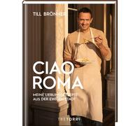 Till Brönner: Ciao Roma - Le mie ricette preferite della città eterna (hard...