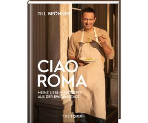 Till Brönner: Ciao Roma - Le mie ricette preferite della città eterna (hard...