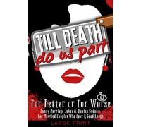 Till Death Do Us Part - For Better or For Worse - Large Print: Funny Marriage Jokes & Quotes Sudoku for Married Couples who Love a Good Laugh