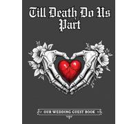 Till Death Do Us Part: Wedding Hardcover Guest Book:: Gothic Wedding Guest Sign-In Book for Alternative, Halloween, or Dark Romantic Ceremonies with ... Memories for a Love That Lasts Beyond Death