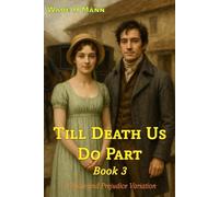 Till Death Us Do Part - Book 3: A Pride and Prejudice Variation