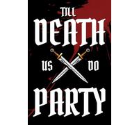Till Death Us Do Party notebook: 6" x 9" DnD, RPG themed notebook, 120 lined pages