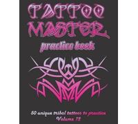 Till Hunter Tattoo Master practice book - 50 unique tribal tattoos t (Tascabile)